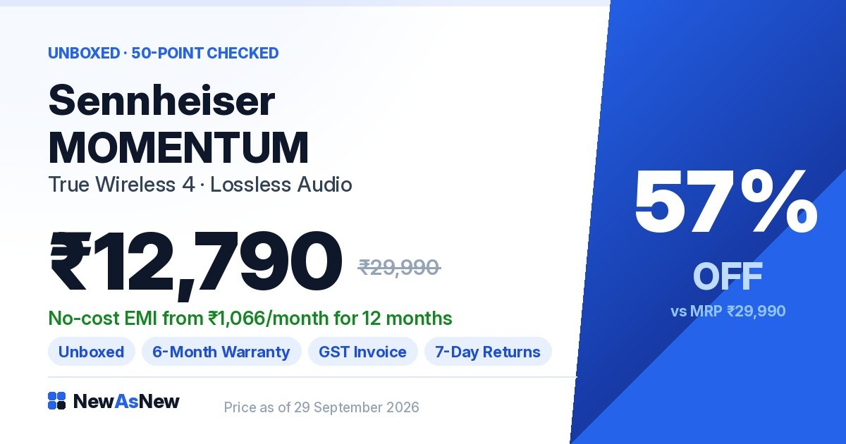 In-stock unboxed ANC earbuds at NewAsNew — Sony WF-1000XM5 at ₹16,490 (45% off), Sennheiser MOMENTUM True Wireless 4 at ₹12,790 (57% off) and Sony WF-C710N at ₹5,490 (58% off)