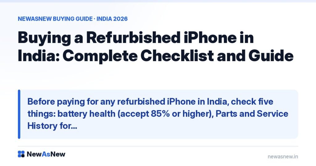 Buying a Refurbished iPhone in India: Complete Checklist and Guide — Before paying for any refurbished iPhone in India, check five things: battery health (accept 85% or higher), Parts and Service History for…