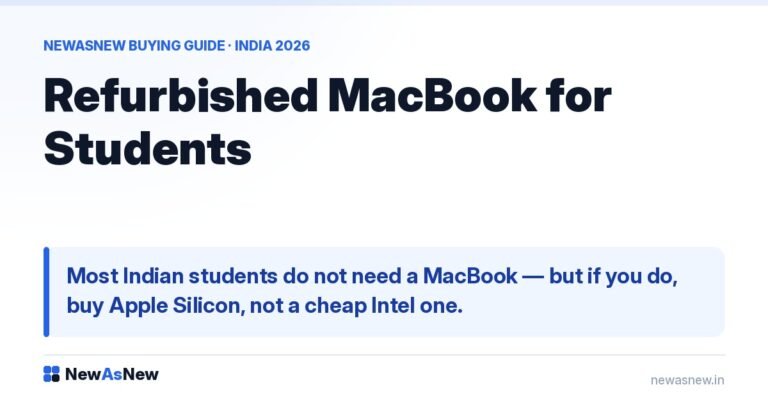 Refurbished MacBook for Students — Most Indian students do not need a MacBook — but if you do, buy Apple Silicon, not a cheap Intel one.